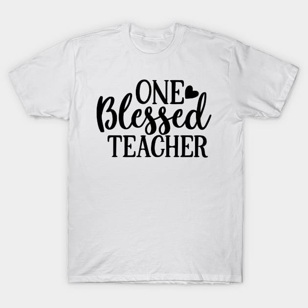 One Blessed Teacher | Teacher Gift T-Shirt by ChestifyDesigns